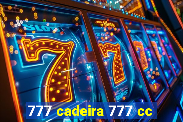 777 cadeira 777 cc